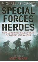 Special Forces Heroes: Extraordinary True Stories of Daring and Valour