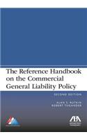 The Reference Handbook on the Commercial General Liability Policy