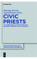 Civic Priests: Cult Personnel in Athens from the Hellenistic Period to Late Antiquity