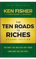 The Ten Roads to Riches: The Ways the Wealthy Got There (and How You Can Too!)