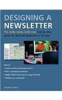 Really, Really, Really Easy Step-by-step Guide to Designing a Newsletter for Absolute Beginners of All Ages