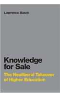 Knowledge for Sale: The Neoliberal Takeover of Higher Education