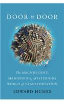 Door to Door: The Magnificent, Maddening, Mysterious World of Transportation