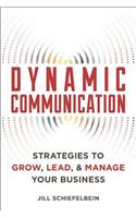 Dynamic Communication: 27 Strategies to Grow, Lead, and Manage Your Business