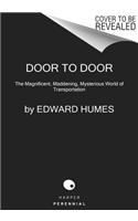 Door to Door: The Magnificent, Maddening, Mysterious World of Transportation