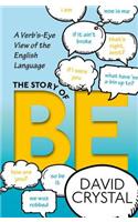 The Story of Be: A Verb's-Eye View of the English Language