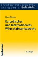 Europaisches Und Internationales Wirtschaftsprivatrecht