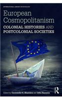European Cosmopolitanism: Colonial Histories and Postcolonial Societies