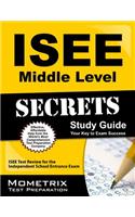 ISEE Middle Level Secrets: ISEE Test Review for the Independent School Entrance Exam