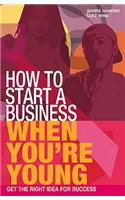 How to Start a Business When You're Young