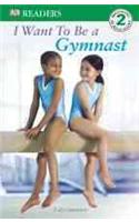 I Want to Be a Gymnast
