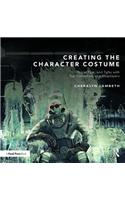 Creating the Character Costume: Tools, Tips, and Talks with Top Costumers and Cosplayers