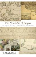 The New Map of Empire: How Britain Imagined America Before Independence