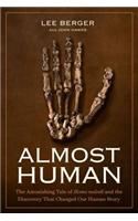 Almost Human: The Astonishing Tale of Homo Naledi and the Discovery That Changed Our Human Story