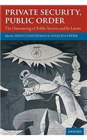 Private Security, Public Order: The Outsourcing of Public Services and Its Limits