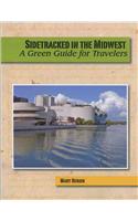 Sidetracked in the Midwest: A Green Guide for Travelers