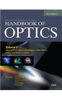 Handbook of Optics, Volume V: Atmospheric Optics, Modulators, Fiber Optics, X-Ray and Neutron Optic