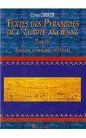 Textes Des Pyramides de L'Egypte Ancienne, Tome III: Textes de La Pyramide de Pepy II