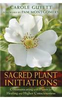 Sacred Plant Initiations: Communicating with Plants for Healing and Higher Consciousness