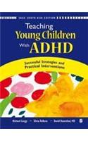Teaching Young Children with ADHD: Successful Strategies and Practical Interventions
