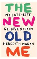 The New Old Me: My Late-Life Reinvention