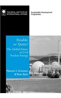 Double or Quits?: The Global Future of Civil Nuclear Energy