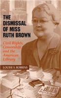 The Dismissal of Miss Ruth Brown: Civil Rights, Censorship, and the American Library