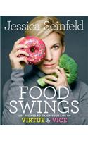 Food Swings: 125+ Recipes to Enjoy Your Life of Virtue & Vice