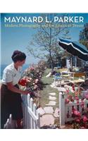 Maynard L. Parker: Modern Photography and the American Dream