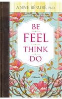 Be Feel Think Do: A Memoir