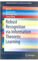 Robust Recognition via Information Theoretic Learning