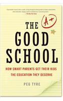 The Good School: How Smart Parents Get Their Kids the Education They Deserve