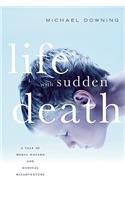 Life with Sudden Death: A Tale of Moral Hazard and Medical Misadventure