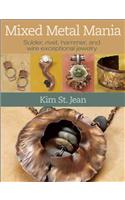 Mixed Metal Mania: Solder, Rivet, Hammer, and Wire Exceptional Jewelry