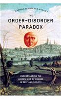 The Order-Disorder Paradox: Understanding the Hidden Side of Change in Self and Society