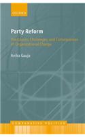 Party Reform: The Causes, Challenges, and Consequences of Organizational Change