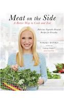 Meat on the Side: Delicious Vegetable-Focused Recipes for Every Day