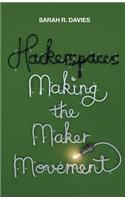 Hackerspaces: Making the Maker Movement