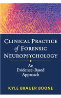 Clinical Practice of Forensic Neuropsychology: An Evidence-Based Approach