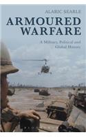 Armoured Warfare: A Military, Political and Global History