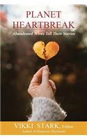 Planet Heartbreak: Abandoned Wives Tell Their Stories