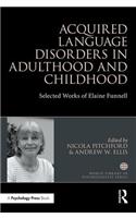 Acquired Language Disorders in Adulthood and Childhood: Selected Works of Elaine Funnell