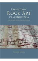 Prehistoric Rock Art in Scandinavia: Agency and Environmental Change