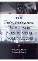 The Front-Loading Problem in Presidential Nominations