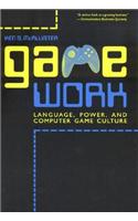 Game Work: Language, Power, and Computer Game Culture