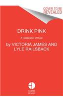 Drink Pink: A Celebration of Rose