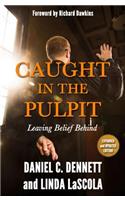Caught in the Pulpit: Leaving Belief Behind