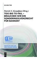 Too Big to Fail - Brauchen Wir Ein Sonderinsolvenzrecht Fur Banken?