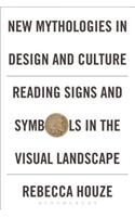 New Mythologies in Design and Culture: Reading Signs and Symbols in the Visual Landscape