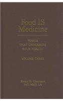 Food Is Medicine, Volume Three: Foods That Undermine Your Health
